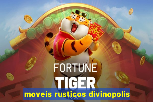 moveis rusticos divinopolis